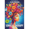 Somatic Therapy for Trauma A 28-Day Program from Chaos To Connection in Just 10 Minutes a Day: A Loving Step-by-Step Guide for Nervous System Regulati