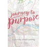Journey to Purpose: A Journey Worth Taking