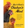 How to Read a Chicken's Mind: Understand How Chickens Learn, Perceive People, Express Emotions, and Pass Down Knowledge