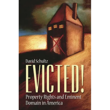 Evicted! Property Rights and Eminent Domain in America