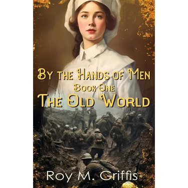 By the Hands of Men: Book One: The Old World