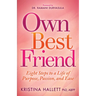 Own Best Friend: Eight Steps to a Life of Purpose, Passion, and Ease