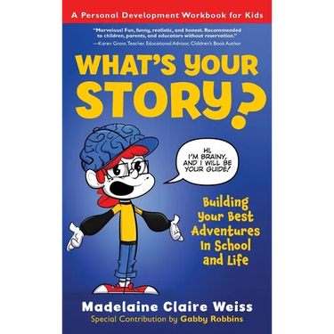 What's Your Story? Building Your Best Adventures in School and Life