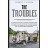 Pocket History: The Troubles: A Complete History of The Irish Troubles from The Plantation of Ulster and The Great Famine, to The IRA,