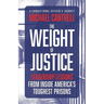 The Weight of Justice: Leadership Lessons from Inside America's Toughest Prisons: A Correctional Officer's Journey