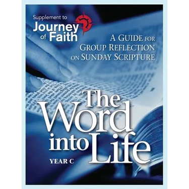 The Word Into Life, Year C: A Guide for Group Reflection on Sunday Scripture