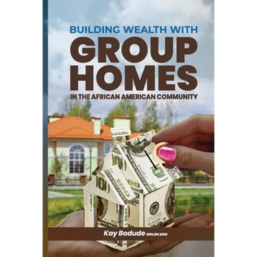 Building Wealth with Group Homes: In the African American Community