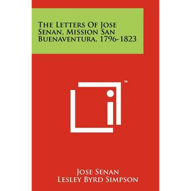 The Letters Of Jose Senan, Mission San Buenaventura, 1796-1823