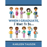 When I Graduate, I Want To Be...: The 10-Step Career Planning Journal