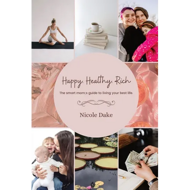 Happy. Healthy. Rich. The smart mom's guide to living your best life.