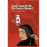 Frantz Fanon for the 21st Century Volume 3 The Algerian Revolution, Islamic Discourse, the Colonizer and the Discourse of White Supremacy