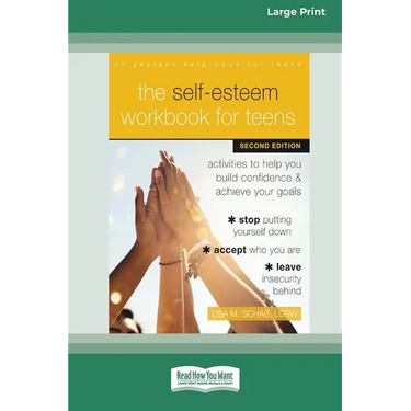 The Self-Esteem Workbook for Teens: Activities to Help You Build Confidence and Achieve Your Goals (16pt Large Print Edition)