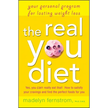 The Real You Diet: Your Personal Program for Lasting Weight Loss