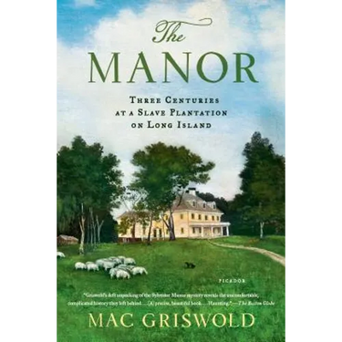 The Manor: Three Centuries at a Slave Plantation on Long Island