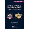 Spatial Statistics for Data Science: Theory and Practice with R