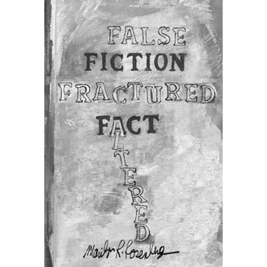 False Fiction Fractured Fact Altered