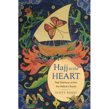 Hajj to the Heart: Sufi Journeys Across the Indian Ocean