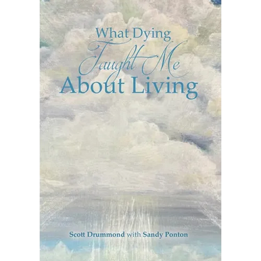 What Dying Taught Me About Living
