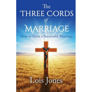 The Three Cords of Marriage: How to Have a Successful Marriage