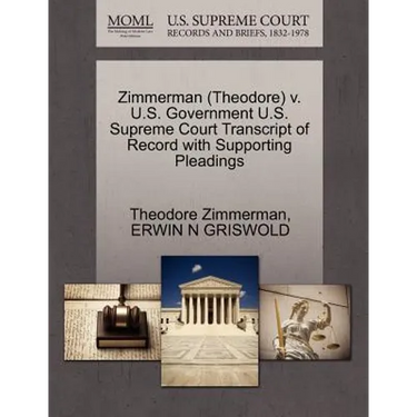 Zimmerman (Theodore) V. U.S. Government U.S. Supreme Court Transcript of Record with Supporting Pleadings