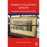 Museum Collecting Lessons: Acquisition Stories from the Inside