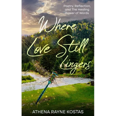 Where Love Still Lingers: Poetry, Reflection and The Healing Power of Words