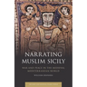 Narrating Muslim Sicily: War and Peace in the Medieval Mediterranean World