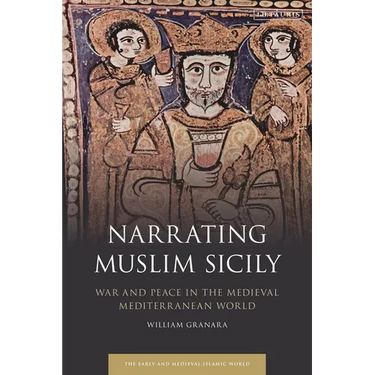 Narrating Muslim Sicily: War and Peace in the Medieval Mediterranean World