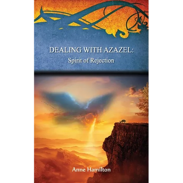 Dealing with Azazel: Spirit of Rejection: Strategies for the Threshold #7
