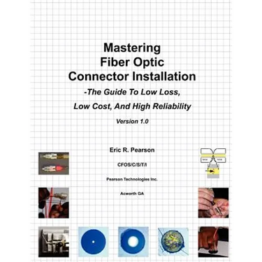 Mastering Fiber Optic Connector Installation: A Guide To Low Loss, Low Cost, And High Reliability