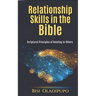 Relationship Skills in the Bible: Scriptural Principles of relating to others
