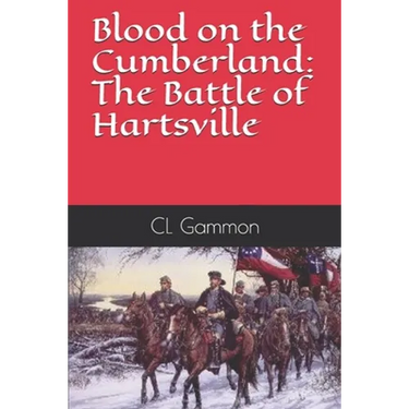 Blood on the Cumberland: The Battle of Hartsville