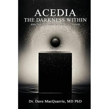 Acedia, The Darkness Within: and The Darkness of Climate Change
