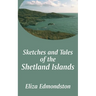 Sketches and Tales of the Shetland Islands