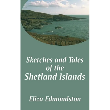 Sketches and Tales of the Shetland Islands