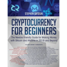 Cryptocurrency for Beginners: The Newbie Friendly Guide for Making Money with Bitcoin and Altcoins in 2018 and Beyond