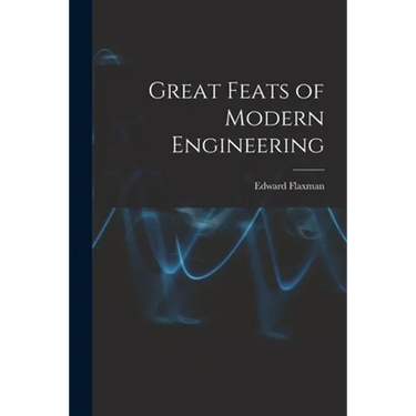 Great Feats of Modern Engineering