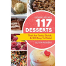 Dessert Recipes: 117 Desserts That Are Tasty, Quick & SO Easy to Make!