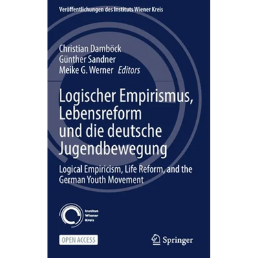 Logischer Empirismus, Lebensreform Und Die Deutsche Jugendbewegung: Logical Empiricism, Life Reform, and the German Youth Movement