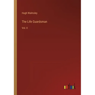 The Life Guardsman: Vol. II