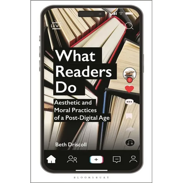What Readers Do: Aesthetic and Moral Practices of a Post-Digital Age