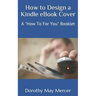 How to Design a Kindle eBook Cover: A "How To For You" Booklet