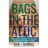 Bags in the Attic: A Mother's Courageous Journey of Escaping Abuse and Evoking the Will to Survive the Odds