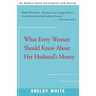 What Every Woman Should Know about Her Husband's Money