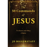The 50 Commands of Jesus: To Know and Obey (TKO)