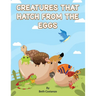 Creatures That Hatch from Eggs
