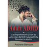 Adult ADHD: A Comprehensive Guide to Attention Deficit Hyperactivity Disorder in Adults