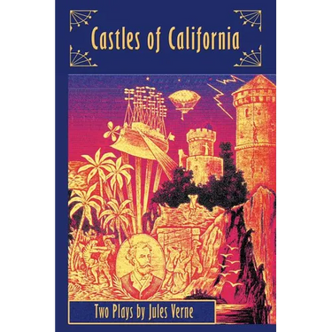 Castles of California: Two Plays by Jules Verne
