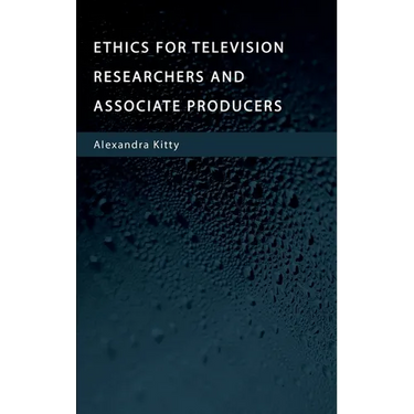 Ethics for Television Researchers and Associate Producers