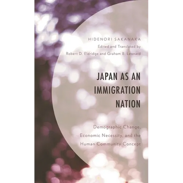 Japan as an Immigration Nation: Demographic Change, Economic Necessity, and the Human Community Concept